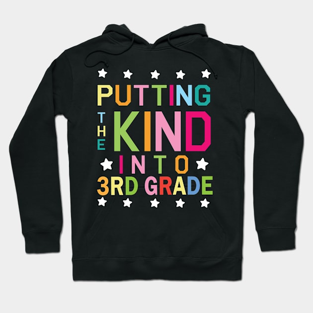Putting The Kind Into 3rd Grade Student Senior Back School Hoodie by Cowan79